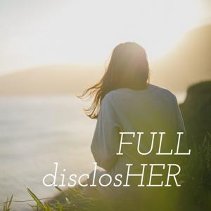 FULL disclosHER