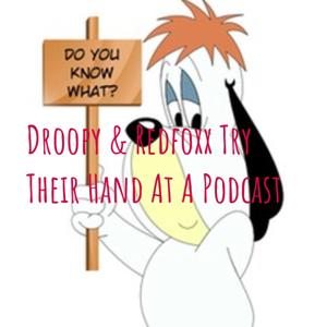 Droopy & Redfoxx Try Their Hand At A Podcast