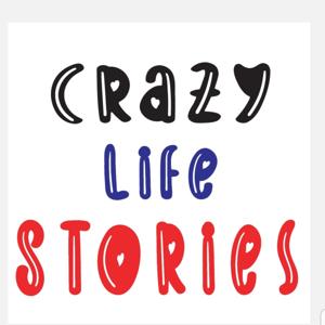 Crazy Life Stories!!!