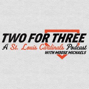 Two For Three - A St. Louis Cardinals Podcast