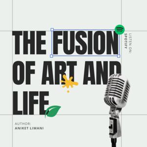 The Fusion of Art and Life