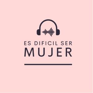 ES DIFICIL SER MUJER