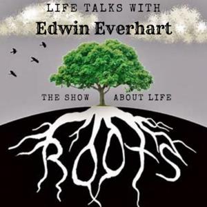 Life Talks With Edwin Everhart