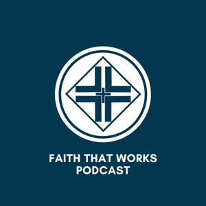 Faith That Works Podcast