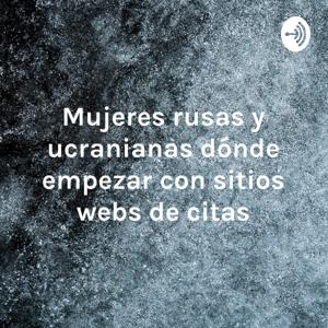 Mujeres rusas y ucranianas dónde empezar con sitios webs de citas