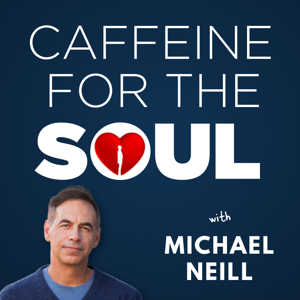 Caffeine for the Soul with Michael Neill by Michael Neill