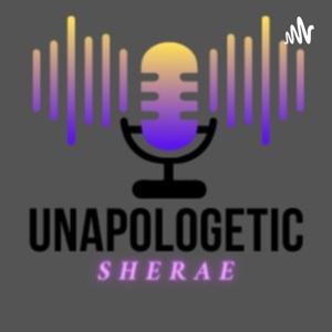 UNAPOLOGETIC SHERA'E