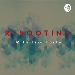 Rebooting with Lisa Forte