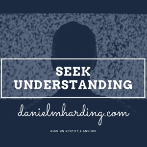 Seek Understanding | Daniel M Harding