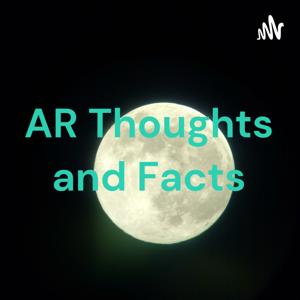 AR Thoughts and Facts