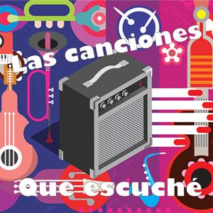 Las canciones que escuché...