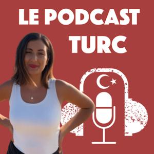 LE PODCAST TURC