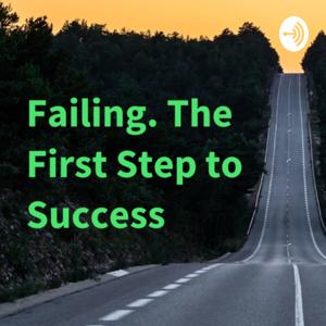 Failing: The First Step to Success