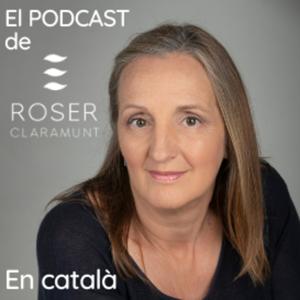 El podcast de Roser Claramunt, en català