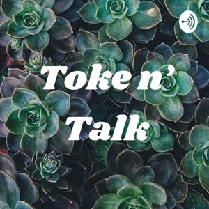 Toke n’ Talk
