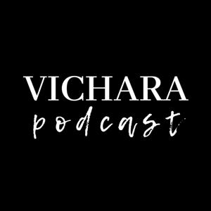 VICHARA podcast