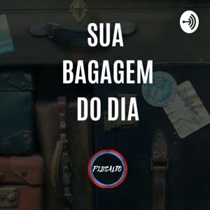 SUA BAGAGEM DO DIA!