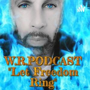 W.R. Podcast "Let Freedom Ring"