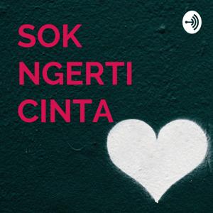 SOK NGERTI CINTA