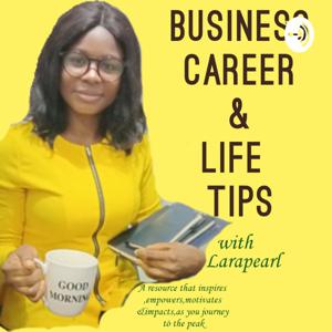 Career, Business and Life Tips With Larapearl