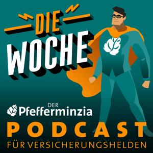 Die Woche – der Pfefferminzia Podcast für Versicherungshelden by Karen Schmidt, Andreas Harms