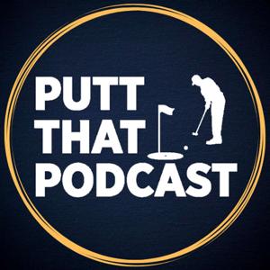 Putt That Podcast