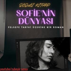 Sesli Kitap - Sofie'nin Dünyası by Zubeyir Sener