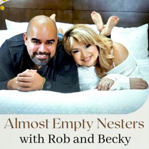 Almost Empty Nesters with Rob and Becky