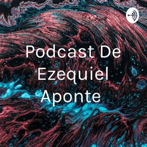 Podcast De Ezequiel Aponte