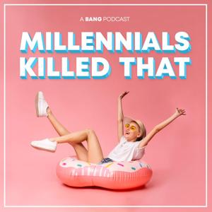 Millennials Killed That