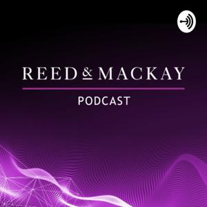 Reed & Mackay Podcast