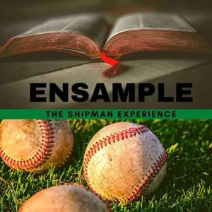 Ensample: The Shipman Experience