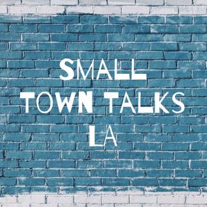 Small Town Talks LA