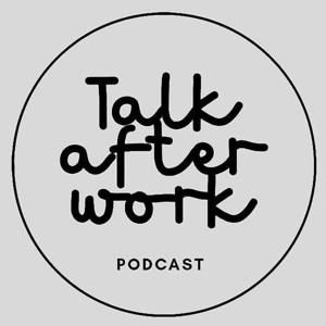 Talk After Work Podcast