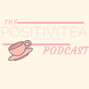 The POSITIVITEA Podcast