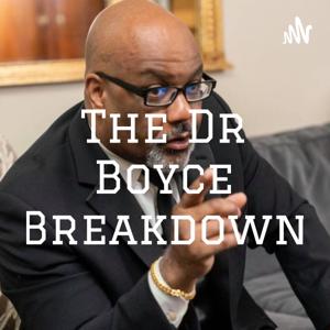 The Dr Boyce Breakdown by Dr Boyce Watkins