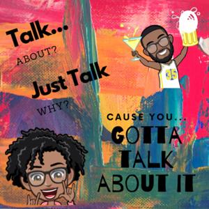 You Gotta Talk About It