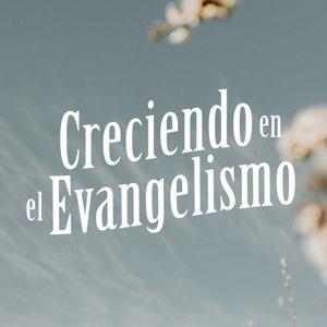 Creciendo en el Evagelismo