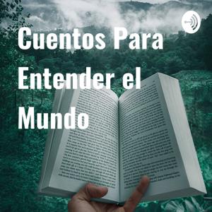 Cuentos Para Entender el Mundo