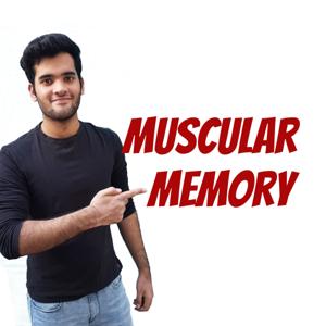 Muscular Memory