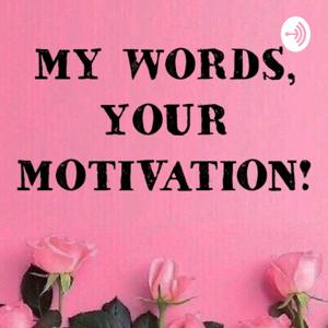 My Words, Your Motivation!