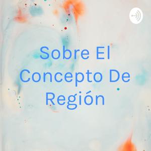 Sobre El Concepto De Región