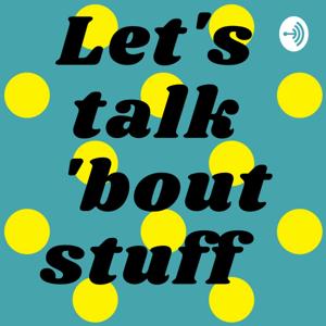 Let's talk 'bout stuff