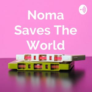 Noma Saves The World