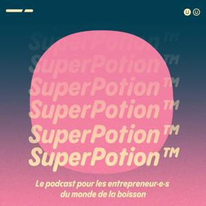 SuperPotion™ | Le podcast communication et marketing dans l'univers de la boisson