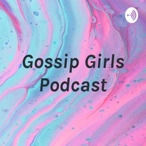 Gossip Girls Podcast🥳 by Angeline