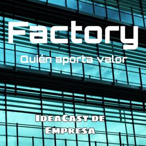 Factory • Quien Aporta Valor