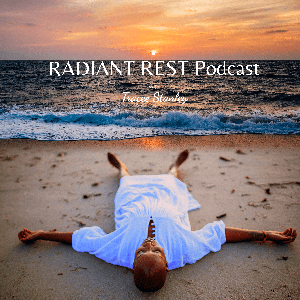 Radiant Rest  Podcast with Tracee Stanley by Tracee Stanley