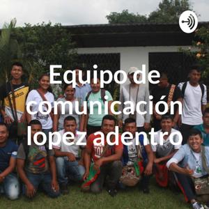 Equipo de comunicación lopez adentro