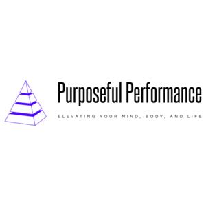 Purposeful Performance: Elevating Your Mind, Body, and Life